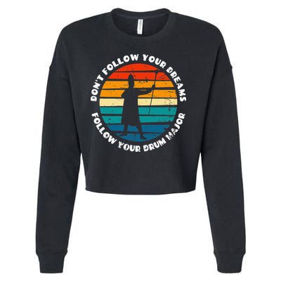 Funny Drum Major Quote Don't Follow Your Dreams Cropped Pullover Crew