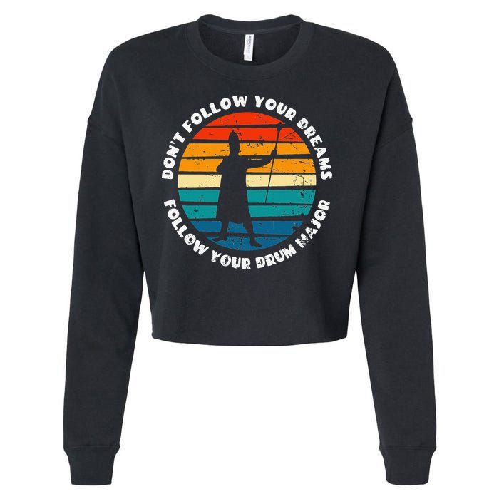 Funny Drum Major Quote Don't Follow Your Dreams Cropped Pullover Crew