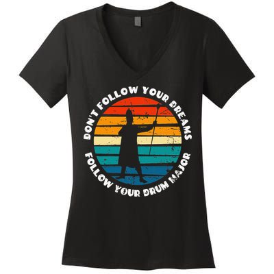 Funny Drum Major Quote Don't Follow Your Dreams Women's V-Neck T-Shirt