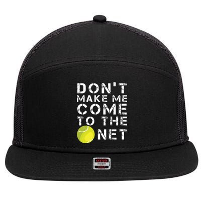 Funny Dont Make Me Come To The Net Tennis Player Design 7 Panel Mesh Trucker Snapback Hat