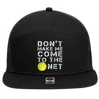 Funny Dont Make Me Come To The Net Tennis Player Design 7 Panel Mesh Trucker Snapback Hat