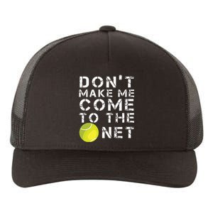 Funny Dont Make Me Come To The Net Tennis Player Design Yupoong Adult 5-Panel Trucker Hat