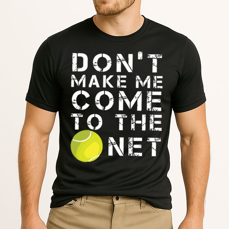 Funny Dont Make Me Come To The Net Tennis Player Design Cooling Performance Crew T-Shirt