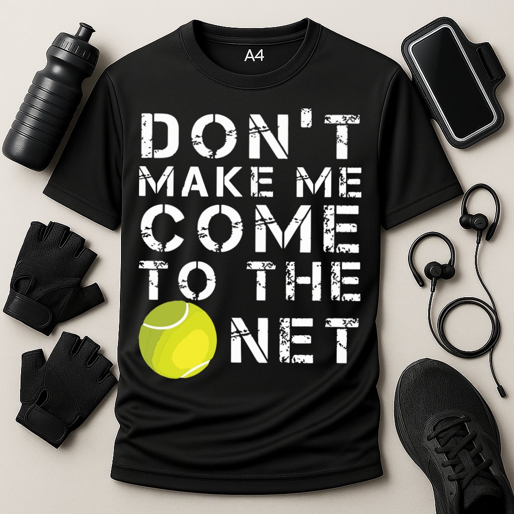 Funny Dont Make Me Come To The Net Tennis Player Design Cooling Performance Crew T-Shirt
