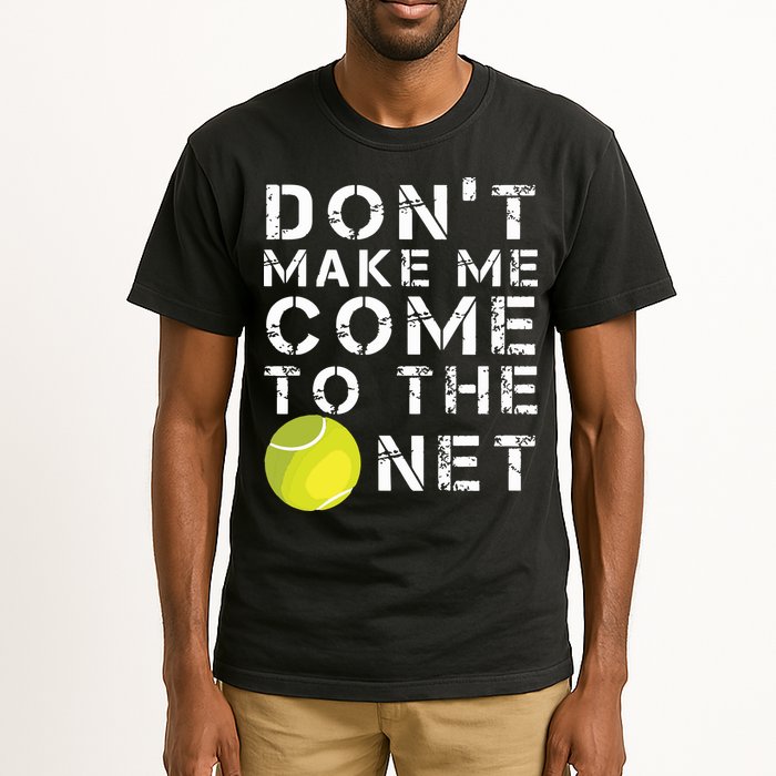 Funny Dont Make Me Come To The Net Tennis Player Design Tall T-Shirt