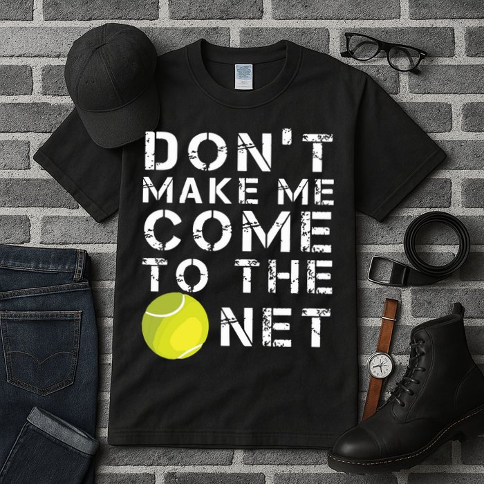 Funny Dont Make Me Come To The Net Tennis Player Design Tall T-Shirt