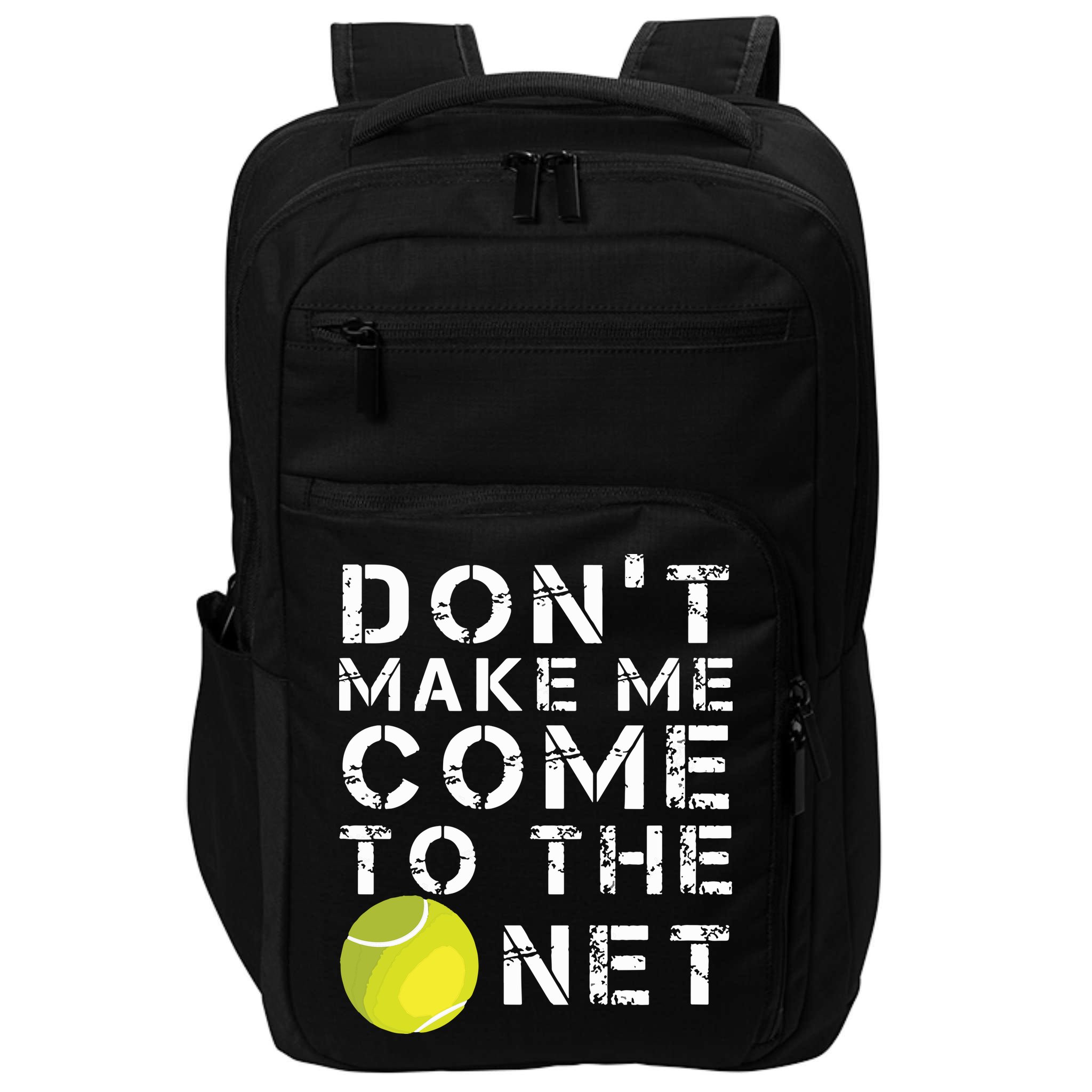 Funny Dont Make Me Come To The Net Tennis Player Design Impact Tech Backpack