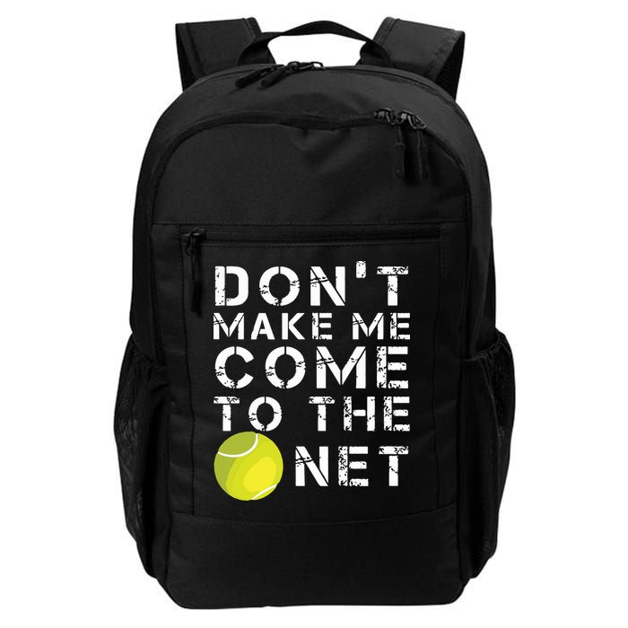 Funny Dont Make Me Come To The Net Tennis Player Design Backpack