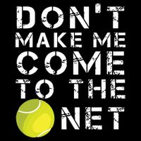 Funny Dont Make Me Come To The Net Tennis Player Design Backpack