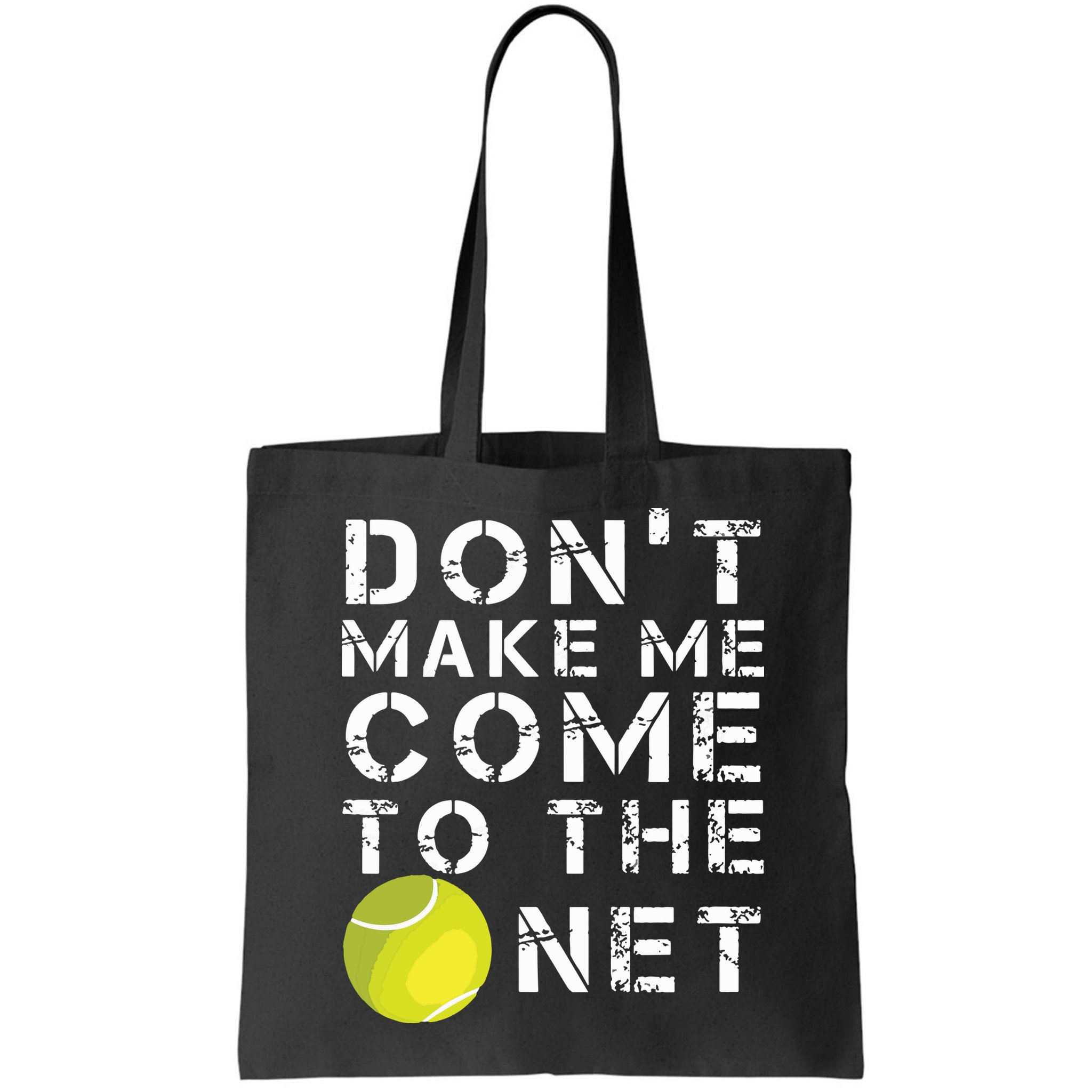 Funny Dont Make Me Come To The Net Tennis Player Design Bag
