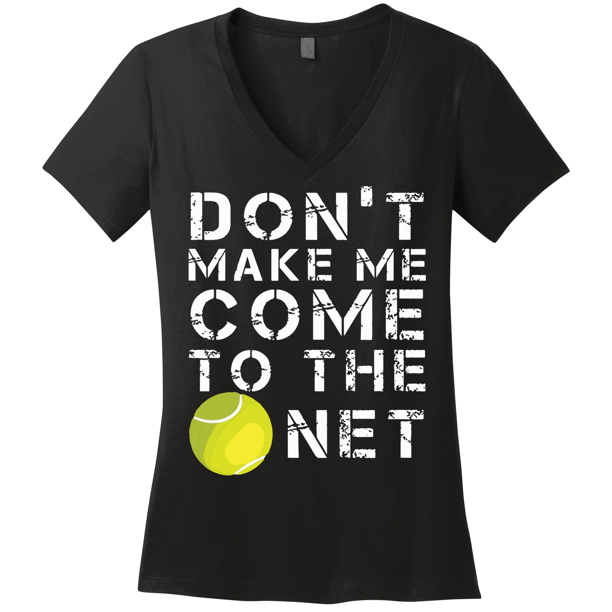 Funny Dont Make Me Come To The Net Tennis Player Design Women's V-Neck T-Shirt