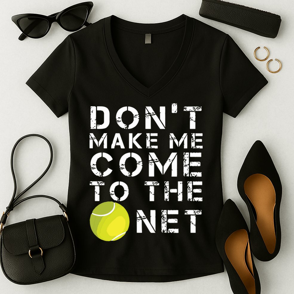Funny Dont Make Me Come To The Net Tennis Player Design Women's V-Neck T-Shirt