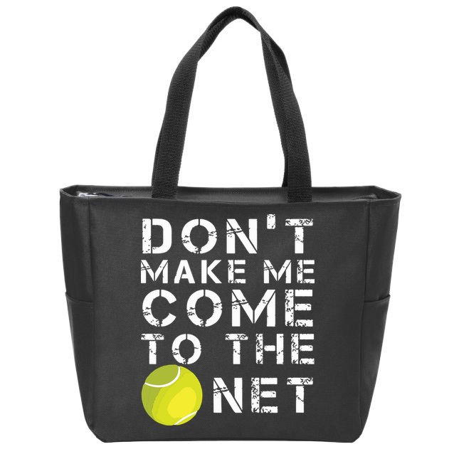 Funny Dont Make Me Come To The Net Tennis Player Design Zip Tote Bag