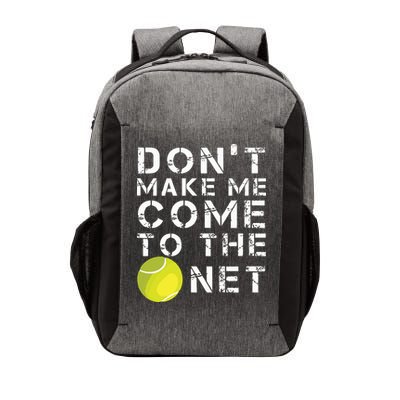 Funny Dont Make Me Come To The Net Tennis Player Design Vector Backpack