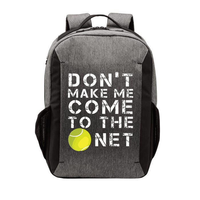 Funny Dont Make Me Come To The Net Tennis Player Design Vector Backpack