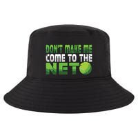 Funny Dont Make Me Come To The Net Tennis Player Cool Comfort Performance Bucket Hat
