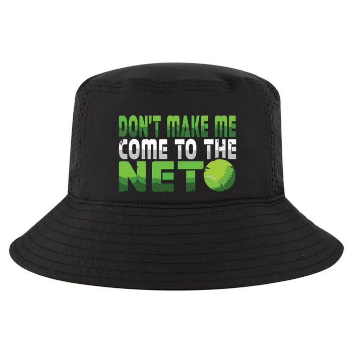 Funny Dont Make Me Come To The Net Tennis Player Cool Comfort Performance Bucket Hat