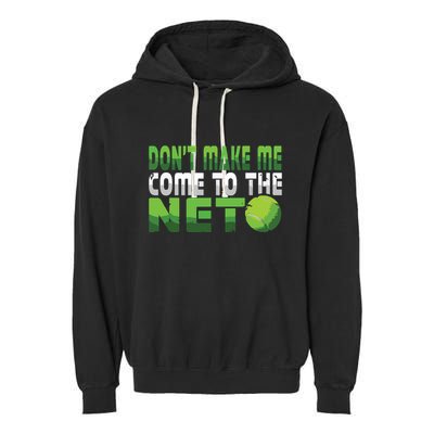 Funny Dont Make Me Come To The Net Tennis Player Garment-Dyed Fleece Hoodie