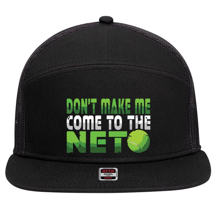 Funny Dont Make Me Come To The Net Tennis Player 7 Panel Mesh Trucker Snapback Hat