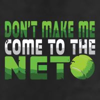 Funny Dont Make Me Come To The Net Tennis Player 7 Panel Mesh Trucker Snapback Hat