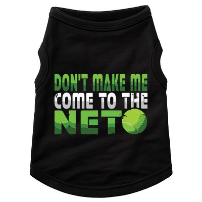 Funny Dont Make Me Come To The Net Tennis Player Doggie Tank