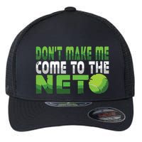 Funny Dont Make Me Come To The Net Tennis Player Flexfit Unipanel Trucker Cap