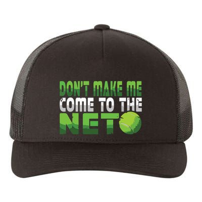 Funny Dont Make Me Come To The Net Tennis Player Yupoong Adult 5-Panel Trucker Hat