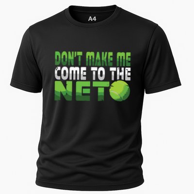 Funny Dont Make Me Come To The Net Tennis Player Performance Shirt
