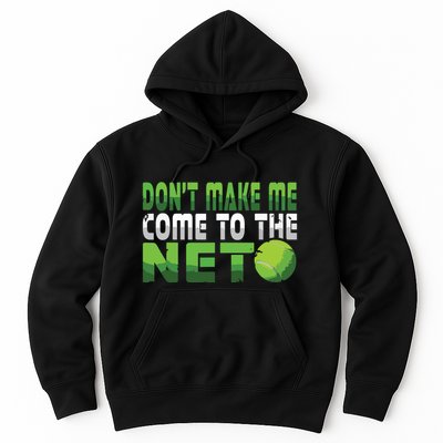 Funny Dont Make Me Come To The Net Tennis Player Hoodie