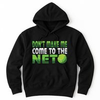 Funny Dont Make Me Come To The Net Tennis Player Hoodie