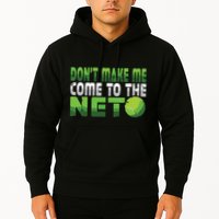 Funny Dont Make Me Come To The Net Tennis Player Hoodie