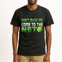 Funny Dont Make Me Come To The Net Tennis Player Tall T-Shirt