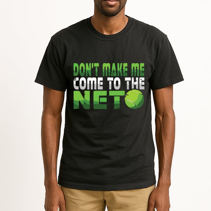 Funny Dont Make Me Come To The Net Tennis Player Tall T-Shirt