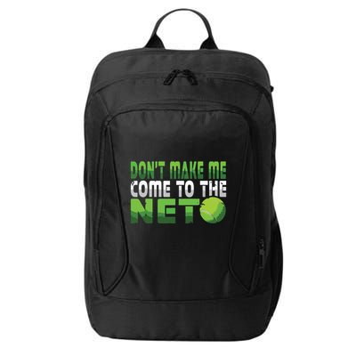Funny Dont Make Me Come To The Net Tennis Player City Backpack