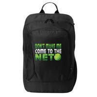 Funny Dont Make Me Come To The Net Tennis Player City Backpack