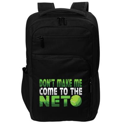 Funny Dont Make Me Come To The Net Tennis Player Impact Tech Backpack