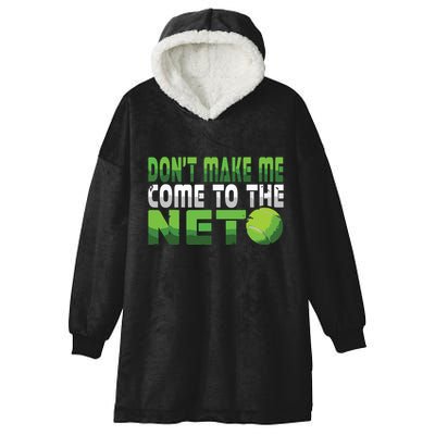 Funny Dont Make Me Come To The Net Tennis Player Hooded Wearable Blanket