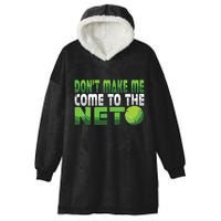 Funny Dont Make Me Come To The Net Tennis Player Hooded Wearable Blanket