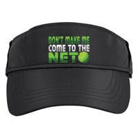 Funny Dont Make Me Come To The Net Tennis Player Adult Drive Performance Visor
