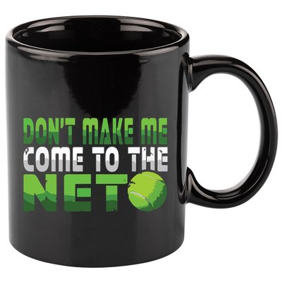 Funny Dont Make Me Come To The Net Tennis Player 11oz C Handle Ceramic Mug
