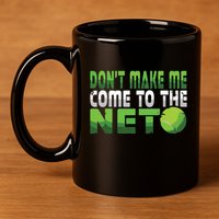 Funny Dont Make Me Come To The Net Tennis Player 11oz C Handle Ceramic Mug