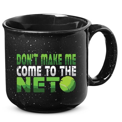 Funny Dont Make Me Come To The Net Tennis Player 15oz Campfire Ceramic Mug