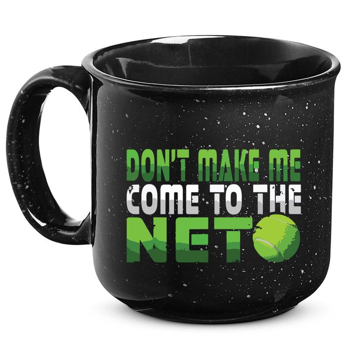 Funny Dont Make Me Come To The Net Tennis Player 15oz Campfire Ceramic Mug