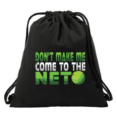 Funny Dont Make Me Come To The Net Tennis Player Drawstring Bag