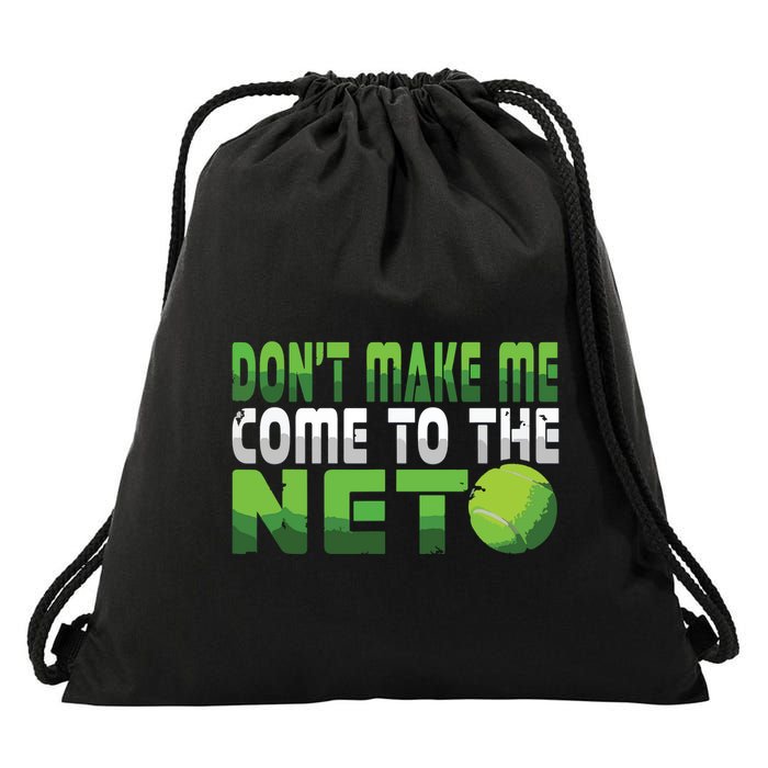 Funny Dont Make Me Come To The Net Tennis Player Drawstring Bag