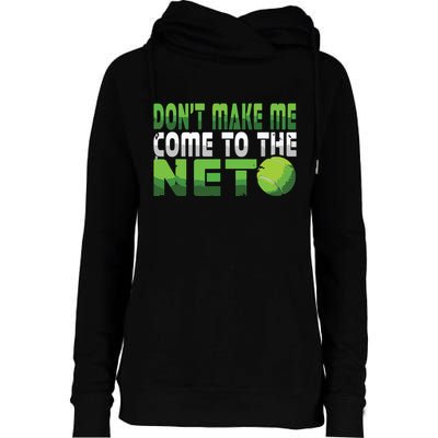 Funny Dont Make Me Come To The Net Tennis Player Womens Funnel Neck Pullover Hood