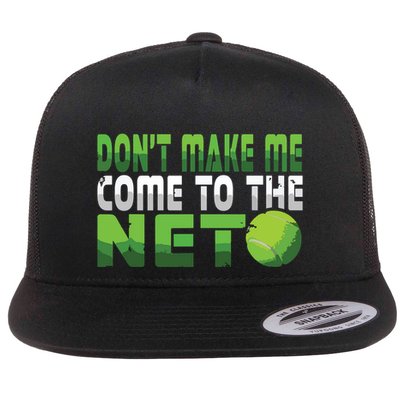 Funny Dont Make Me Come To The Net Tennis Player Flatbill Hat