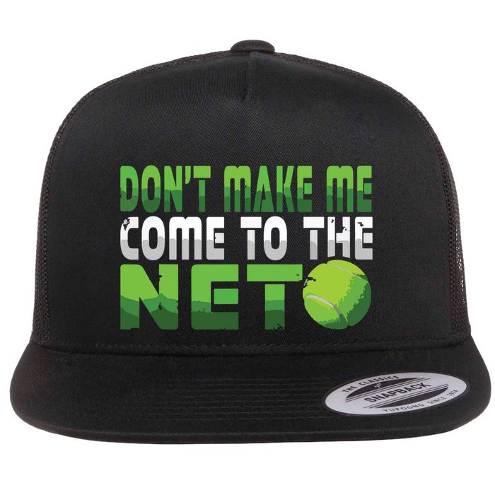 Funny Dont Make Me Come To The Net Tennis Player Flatbill Hat