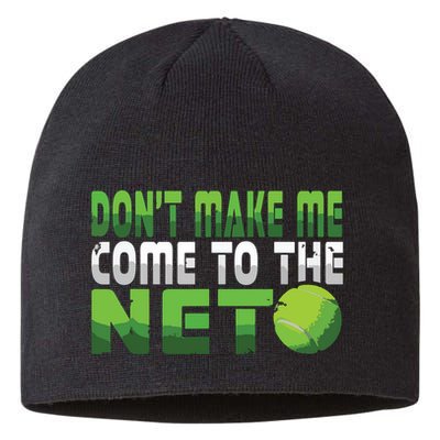 Funny Dont Make Me Come To The Net Tennis Player Sustainable Beanie