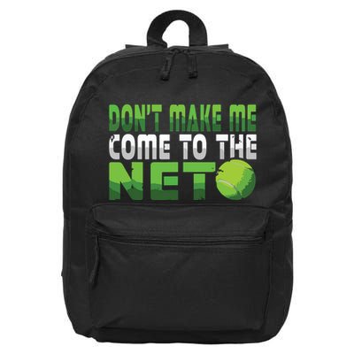 Funny Dont Make Me Come To The Net Tennis Player 16 in Basic Backpack